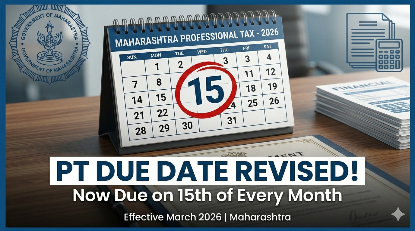 Revision in Due Date for Maharashtra Professional Tax (PT) Payment and Returns - Effective from March 2026
